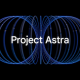 Google atklāja projektu Astra - mākslīgā intelekta asistentu ar balss un vizuālo atpazīšanu, kas līdzinās GPT-4o